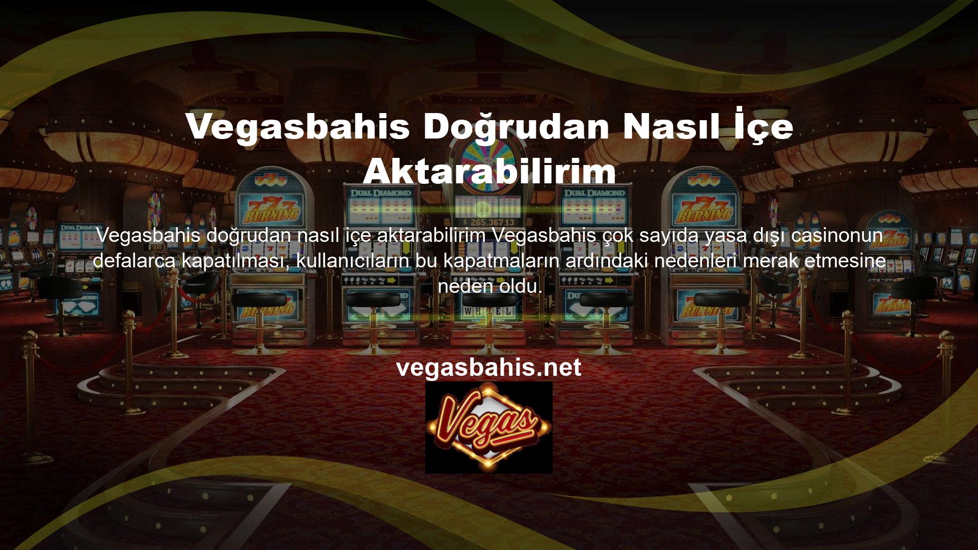 Vegasbahis kapanmasına ne sebep oldu? Oyun sitesinin ülkemizdeki kullanıcılara lisanslı hizmet sunamayacağı gerekçesiyle kapatma kararı alınmıştır